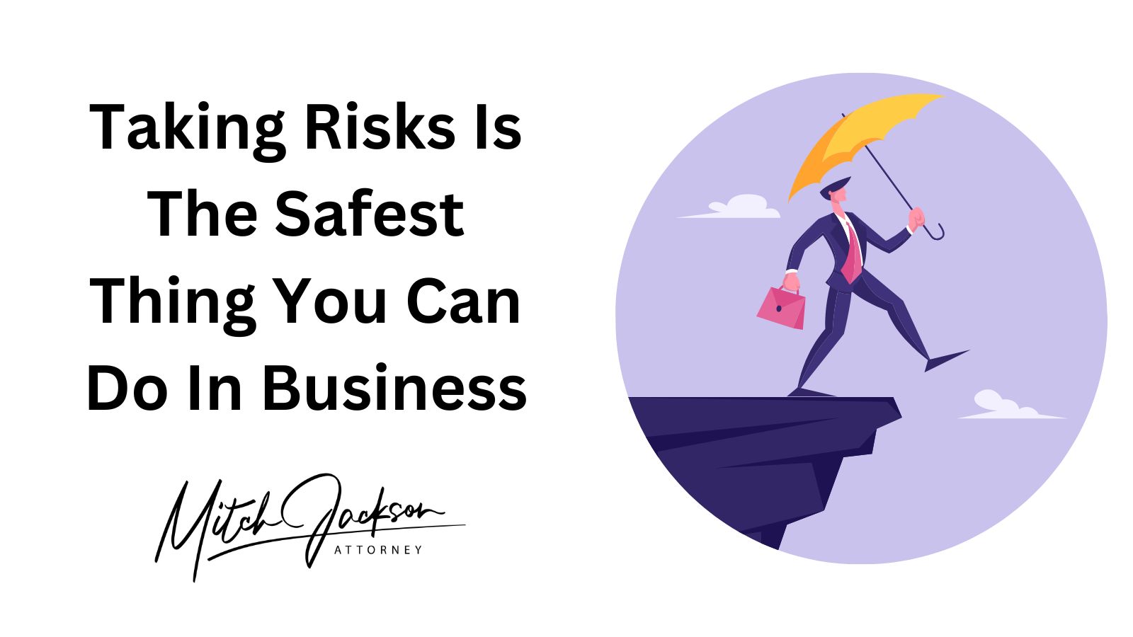 Taking Risks Is The Safest Thing You Can Do In Business